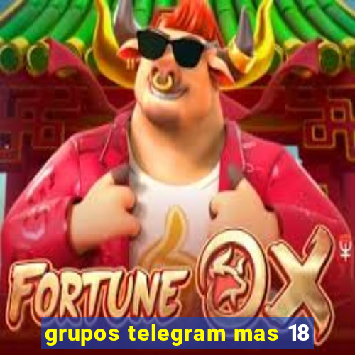 grupos telegram mas 18